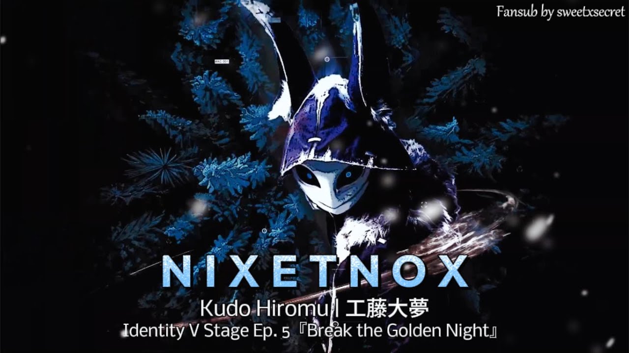Identity V STAGE - N I X E T N O X (English Sub) Lyrics from: Ep.5