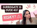 Is it risky to get an older surrogate  how unsafe it is to get an older surrogate