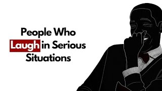 Why Some People Laugh in Serious Situations | Psychology Explained