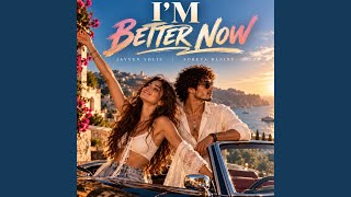 I’m Better Now