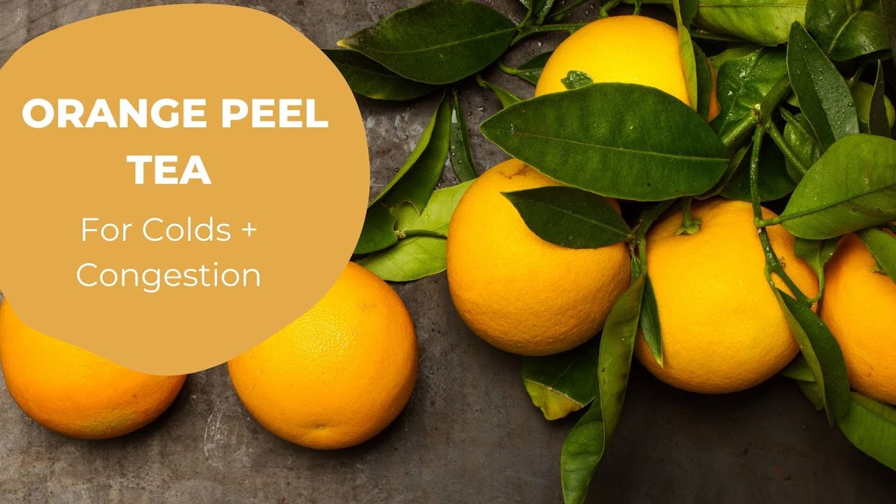 Orange Peel Tea For Colds And Congestion With Puneeta Youtube