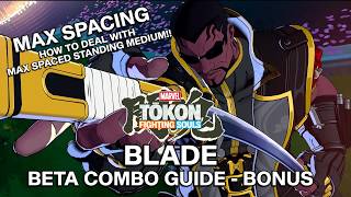 BLADE MARVEL TOKON ADVANCED COMBO GUIDE BETA BONUS - MAX SPACING 5M!!