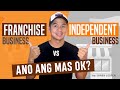 Franchise business vs. Independent business. Ano ang mas Ok?