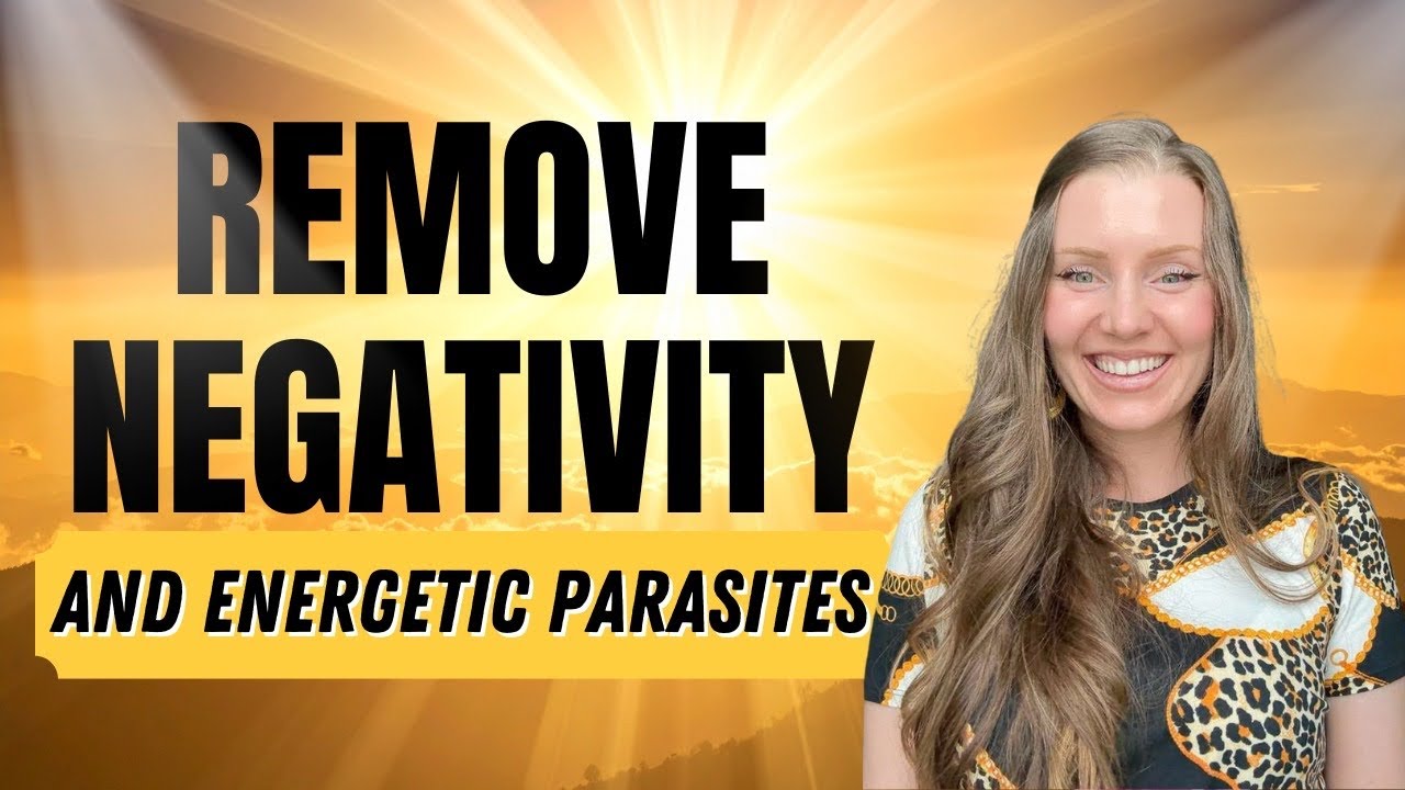 ✨Remove Negativity and Energetic Parasites That Drain Your Energy ✨