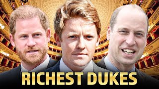The Wealthiest Dukes in the World