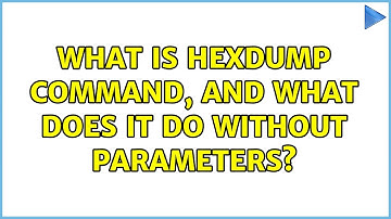 Ubuntu: What is hexdump command, and what does it do without parameters?