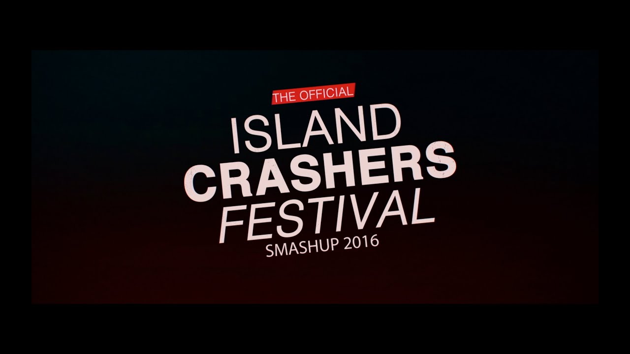 Island Crashers Festival 2016: The Smash Up