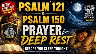 Psalm 121 &amp; 150 – When Fear Takes Over - This Prayer Changes Everything!