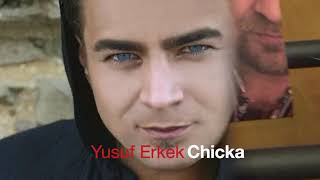 Yusuf Erkek Chicka ,  Söz ve Muzik Yusuf Erkek 2019