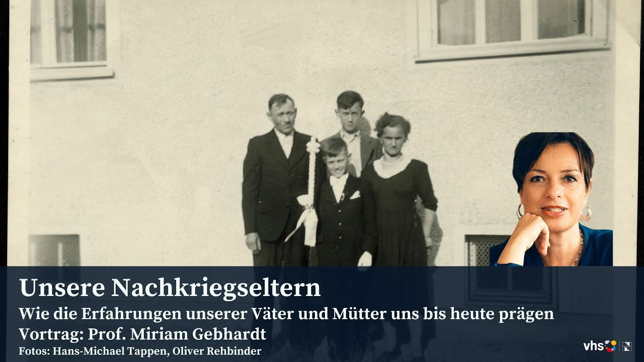 Unsere Nachkriegseltern; Vortrag: Prof. Miriam Gebhardt