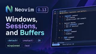 Neovim 0.13: :detach!, :restart!, winpinned, and :bcd