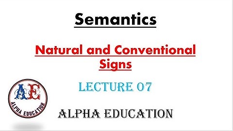 Natural and Conventional Signs | Lec # 07| Semantics | Alpha Education | #semantics