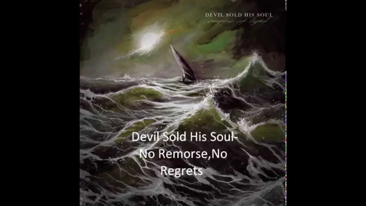 Devil Sold His Soul- No Remorse, No Regrets