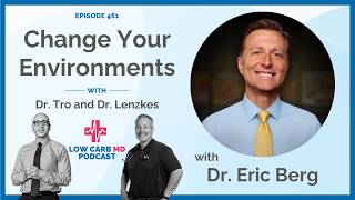 Change Your Environments | Dr. Eric Berg - E461