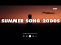 Summer Song 2000s - Nostalgic Throwback Mix