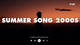 Summer Song 2000s - Nostalgic Throwback Mix