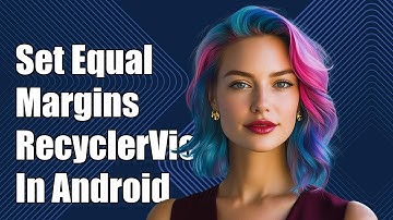 How to Set Equal Margins Between RecyclerView Items in Android