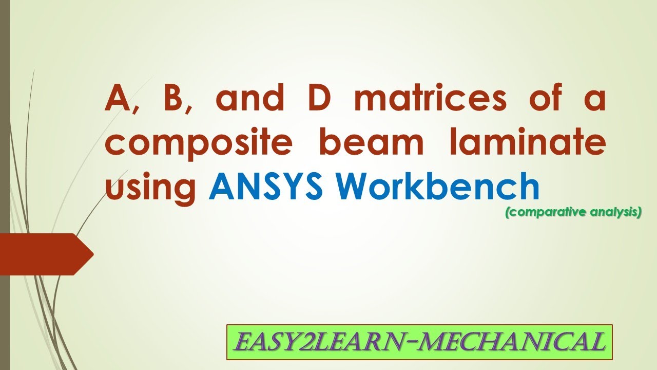 Evaluation of A, B and D matrices of composite laminate using ANSYS Workbench