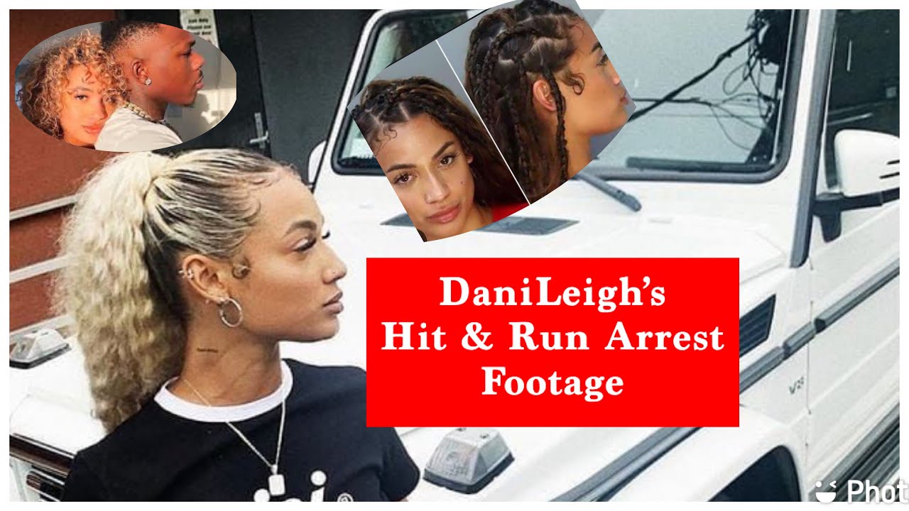 DaniLeigh's Hit & Run Arrest Footage LEAKED! "If I Would've Hit Somebody...Somebody Would be