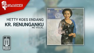 Hetty Koes Endang - Kr. Renunganku (Official Karaoke Video) | No Vocal
