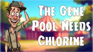 🎵 The Gene Pool Needs Chlorine - Funny Country Song About Stupid People, Common Sense Is Dead Idiots