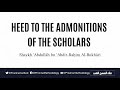 Heed to the admonitions of the scholars shaykh abdullh albukhr   fitnah ibnhadi