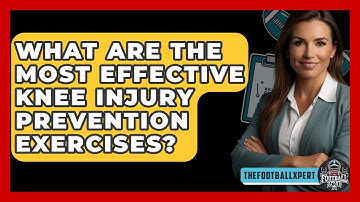 What Are The Most Effective Knee Injury Prevention Exercises? - The Football Xpert