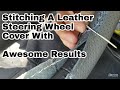 How To Stitch a Leather Steering Wheel Cover With Great Results