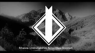 Rihanna - Umbrella (LESSI Remix)(Bass Boosted)