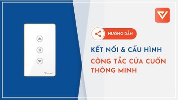 Hướng dẫn kết nối công tắc cửa cuốn, bộ điều khiển cửa cuốn, bộ điều khiển cửa cổng