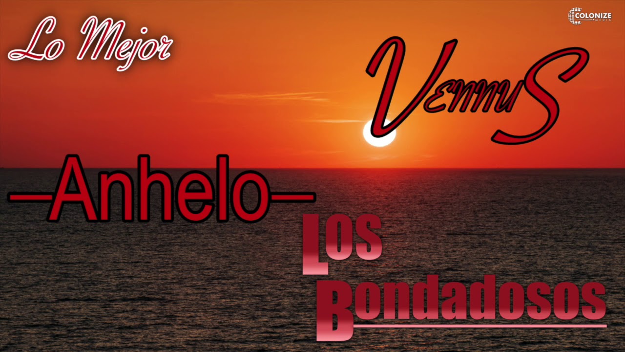 ¡MUSICA DEL RECUERDO EXITOS! LO MEJOR DE GRUPO ANHELO, LOS BONDADOSOS, GRUPO VENUS!