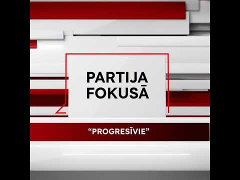 #IzvēliesLatvijasNākotni - Partija fokusā: "Progresīvie"