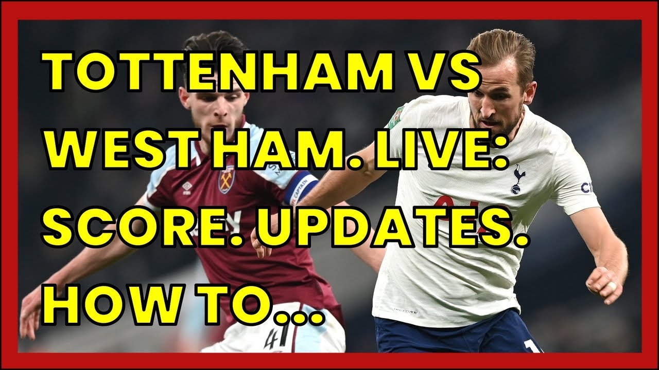 West Ham vs Fulham, live! Score, updates, how to watch, stream link