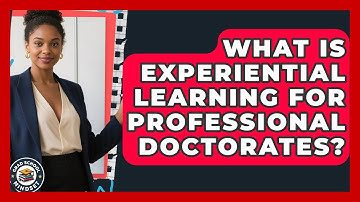 What Is Experiential Learning For Professional Doctorates? - Grad School Mindset