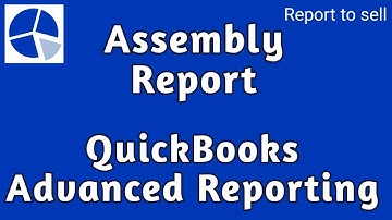 Assembly report in QuickBooks Advanced Reporting