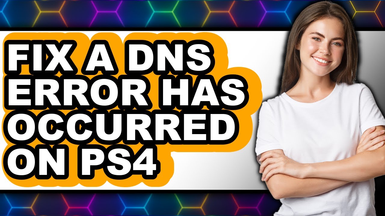 How to Fix a Dns Error Has Occurred on Ps4 (updated)