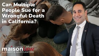 Can Multiple People Sue for a Wrongful Death in California?
