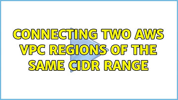 Connecting two AWS VPC Regions of the same CIDR range
