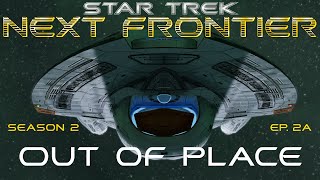 Star Trek: Next Frontier Ep. 2.02a "Out of Place" (1/3) (Star Trek Adventures)