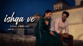 Ishqa Ve [ECHO VERSION] Zeeshan Ali | Yuvraj Tung | Seerat Mast | Sandeep Aulakh | Punjabi Song 