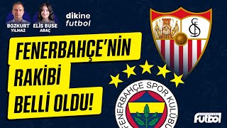FENERBAHÇE'NİN UEFA AVRUPA LİGİ RAKİBİ BELLİ OLDU! | DİKİNE FUTBOL