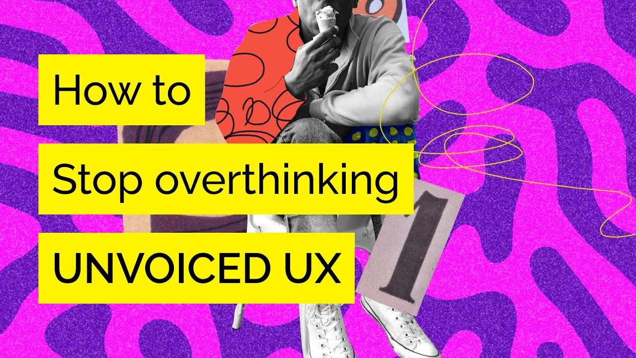 Overthinking Design How to stop overthinking in design and start doing! - YouTube