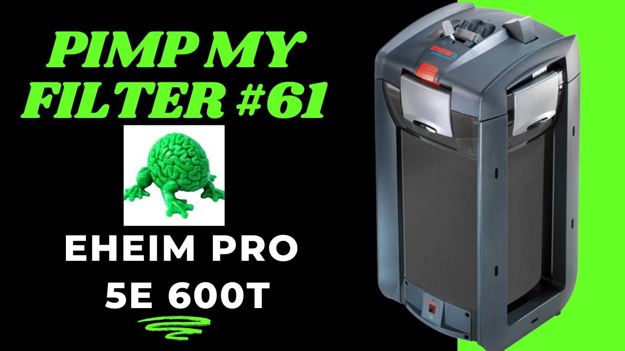 Pimp My Filter #61 - Eheim Pro 5e 600T Canister Filter Upgrade