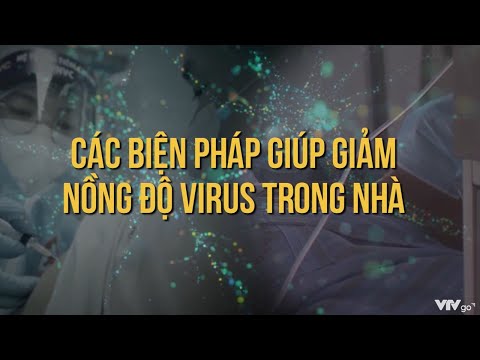 Các biện pháp giúp giảm nồng độ virus trong nhà | COVID-19 phòng và chống | Tập 6