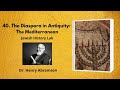 40. The Diaspora in Antiquity: The Mediterranean (Jewish History Lab)