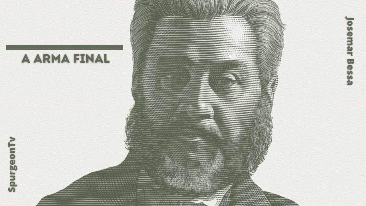 A Arma Final | C. H. Spurgeon ( 1834 - 1892 )