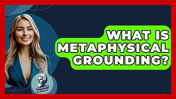 What Is Metaphysical Grounding? - Philosophy Beyond