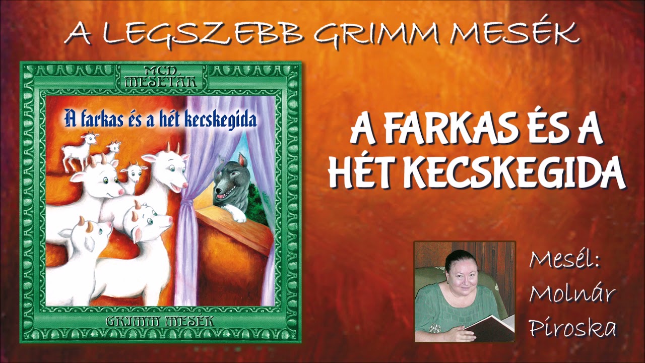 A farkas és a hét kecskegida (A legszebb Grimm mesék) - mesél: Molnár Piroska