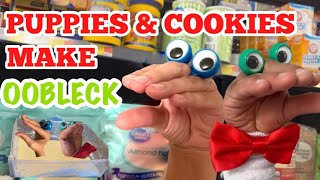 PUPPIES & COOKIES MAKE OOBLECK!