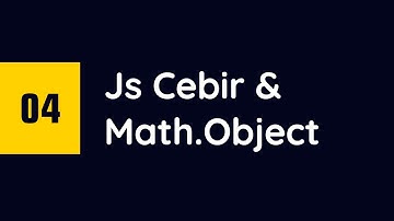 #04 - Javascript Cebirsel işlemler & Math Object